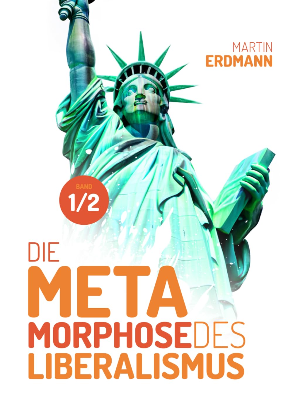 Die Metamorphose des Liberalismus – Bd. 1