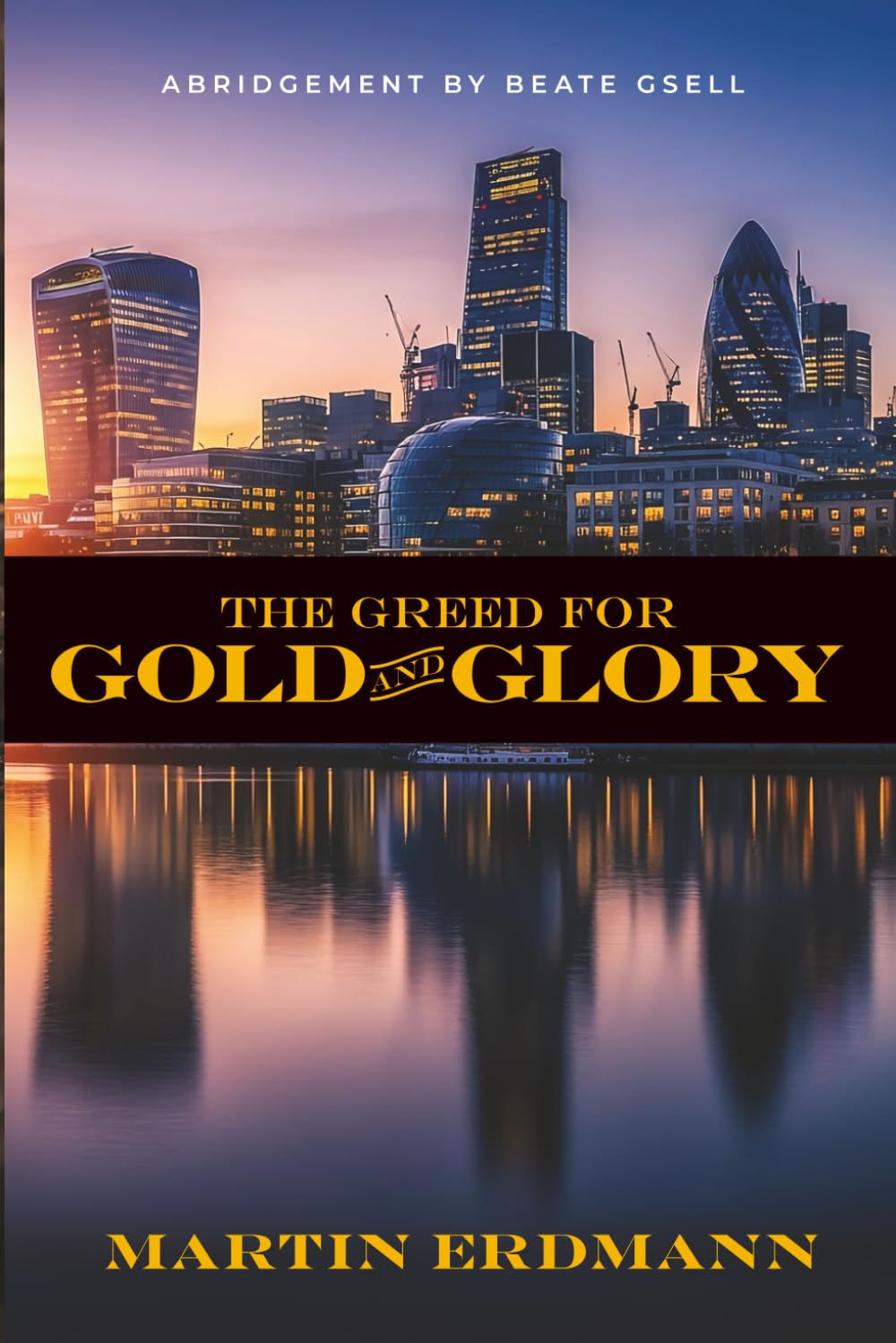 The Greed for Gold and Glory (Abridgement)