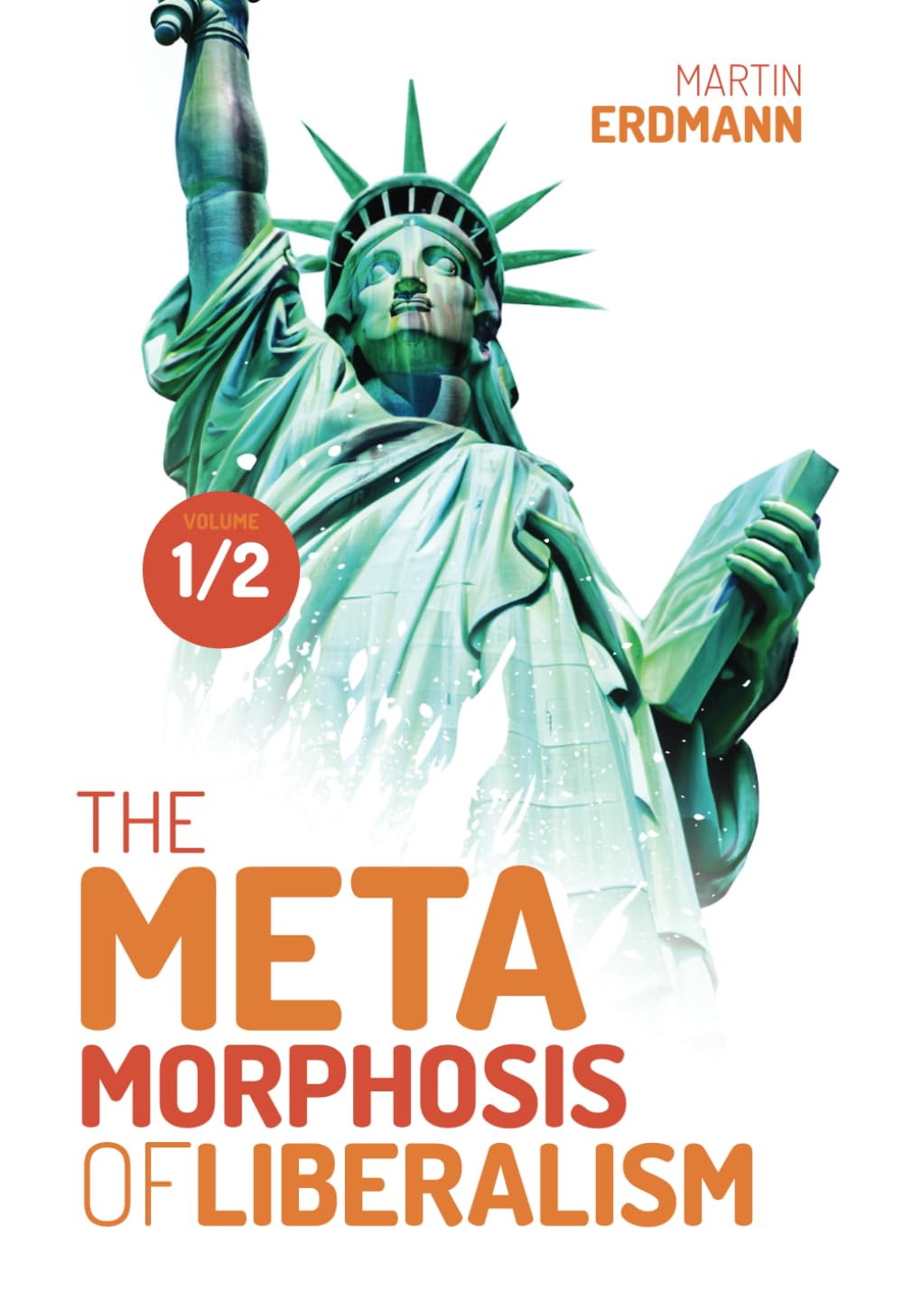 The Metamorphosis of Liberalism – Vol. 1